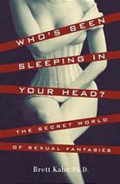 book Who's been sleeping in your head: the secret world of sexual fantasies