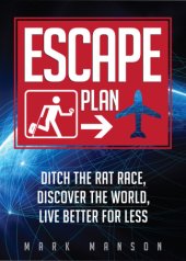 book Escape Plan: Ditch The Rat Race, Discover The World, Live Better For Less