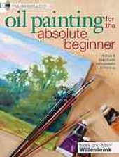 book Oil painting for the absolute beginner: a clear & easy guide to successful oil painting