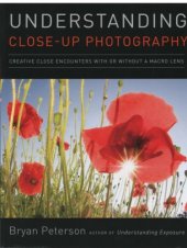 book Understanding Close-Up Photography: Creative Close Encounters With or Without a Macro Lens
