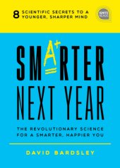book Smarter Next Year The Revolutionary Science for a Smarter, Happier You