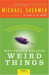 book Why People Believe Weird Things: Pseudoscience, Superstition, and Other Confusions of Our Time