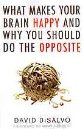 book What Makes Your Brain Happy and Why You Should Do the Opposite