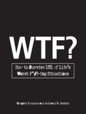 book WTF?: How to Survive 101 of Life's Worst F*#!-ing Situations