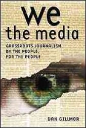 book We the media: grassroots journalism by the people, for the people