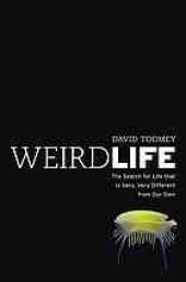 book Weird Life: The Search for Life That Is Very, Very Different From Our Own