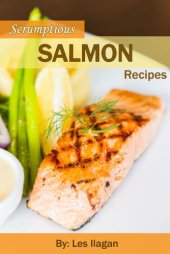 book Scrumptious Salmon Recipes: Delightful Salmon Recipes Made Easy