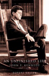 book An Unfinished Life: John F. Kennedy, 1917-1963