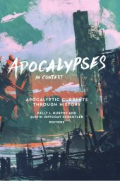 book Apocalypses in Context: Apocalyptic Currents Through History