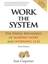 book Work the System: The Simple Mechanics of Making More and Working Less