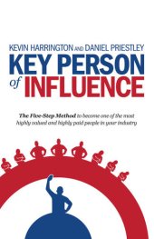 book Key Person of Influence: The Five-Step Method to become one of the most highly valued and highly paid people in your industry