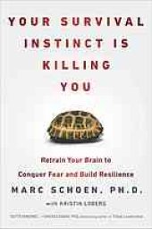 book Your Survival Instinct Is Killing You: Retrain Your Brain to Conquer Fear, Make Better Decisions, and Thrive in the 21st Century