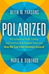 book Polarized: The Collapse of Truth, Civility, and Community in Divided Times