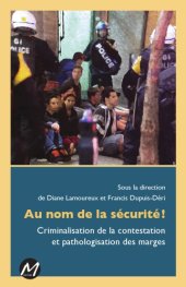 book Au nom de la sécurité! : criminalisation de la contestation et pathologisation des marges