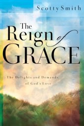 book The Reign of Grace: The Delights and Demands of God’s Love