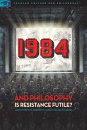 book 1984 and Philosophy: Is Resistance Futile? (Popular Culture and Philosophy)