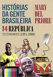 book Histórias da gente brasileira  vol. 4 – República – Testemunhos (1951-2000)