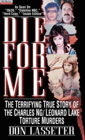 book Die for Me: The Terrifying True Story of the Charles Ng & Leonard Lake Torture Murders