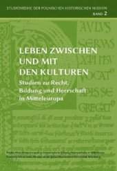 book Leben zwischen und mit den Kulturen: Studien zu Recht, Bildung und Herrschaft in Mitteleuropa