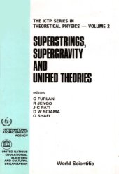 book Superstrings, Supergravity and Unified Theories: Proceedings of the Summer workshop in High Energy Physics and Cosmology (Trieste, Italy, 10 June — 19 July 1985)