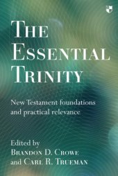 book The Essential Trinity : New Testament foundations and practical relevance.