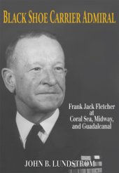 book Black Shoe Carrier Admiral: Frank Jack Fletcher at Coral Sea, Midway, and Guadalcanal