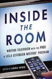 book Inside the room : writing TV with the pros at UCLA Extension Writers’ Program