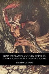 book God in Flames, God in Fetters: Loki’s Role in the Northern Religions