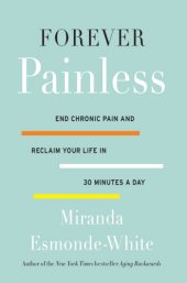 book Forever Painless End Chronic Pain and Reclaim Your Life in 30 Minutes a Day