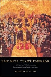 book The Reluctant Emperor. A Biography of John Cantacuzene, Byzantine Emperor and Monk, c. 1295-1383