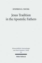 book Jesus Tradition in the Apostolic Fathers: Their Explicit Appeals to the Words of Jesus in Light of Orality Studies