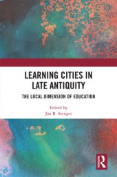 book Learning Cities in Late Antiquity: The Local Dimension of Education