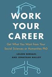 book Work your career : get what you want from your social sciences or humanities PhD