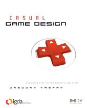 book Casual Game Design: Designing Play for the Gamer in ALL of Us