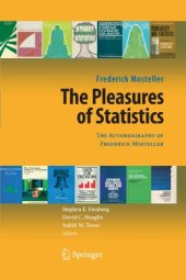 book The Pleasures of Statistics: The Autobiography of Frederick Mosteller