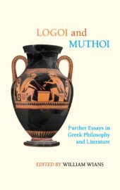 book Logoi and Muthoi: Further Essays in Greek Philosophy and Literature