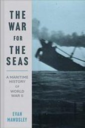 book The War for the Seas: A Maritime History of World War II