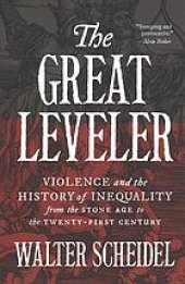 book The Great Leveler: Violence and the History of Inequality from the Stone Age to the Twenty-First Century