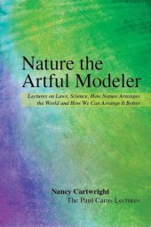 book Nature, the Artful Modeler: Lectures on Laws, Science, How Nature Arranges the World and How We Can Arrange It Better