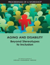 book Aging and Disability: Beyond Stereotypes to Inclusion: Proceedings of a Workshop