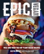 book Epic Vegan Wild and Over-the-Top Plant-Based Recipes