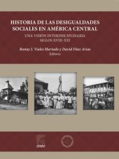 book Historia de las desigualdades sociales en América Central. Una visión interdisciplinaria, siglos XVIII-XXI