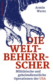 book Die Weltbeherrscher: militärische und geheimdienstliche Operationen der USA