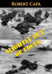 book Slightly Out of Focus: The Legendary Photojournalist’s Illustrated Memoir of World War II