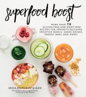 book Superfood Boost: Immunity-Building Smoothie Bowls, Green Drinks, Energy Bars, and More!