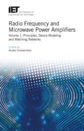 book Radio Frequency and Microwave Power Amplifiers, Volume 1: Principles, Device Modeling and Matching Networks