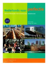 book Nederlands naar perfectie: methode Nederlands voor hoogopgeleide anderstaligen