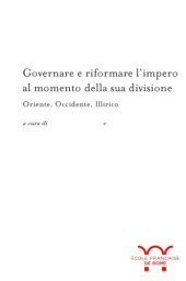 book Governare e riformare l’impero al momento della sua divisione. Oriente, Occidente, Illirico