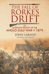 book The Fall of Rorke’s Drift: An Alternate History of the Anglo-Zulu War of 1879