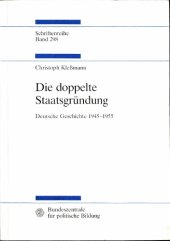 book Die doppelte Staatsgründung․ Deutsche Geschichte 1945-1955